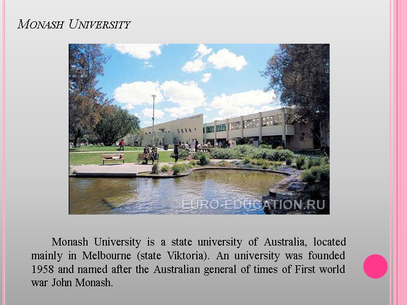 Monash University Monash University is a state university of Australia, located mainly in Melbourne